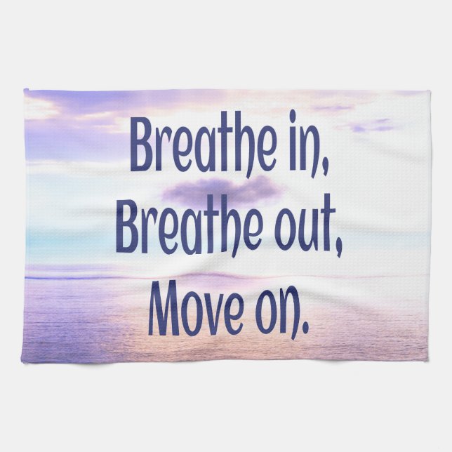 Breathe in, Breathe out, Move on, Motivational Kitchen Towel (Horizontal)