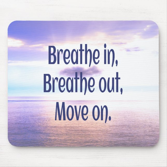Breathe in, Breathe out, Move on, Motivational Mouse Pad (Front)