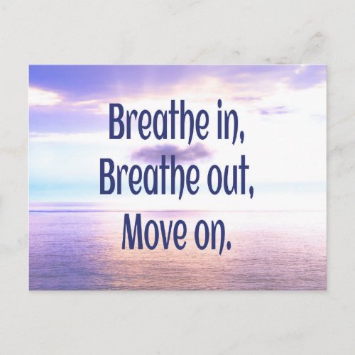 Breathe in Breathe out Move on Motivational Postcard