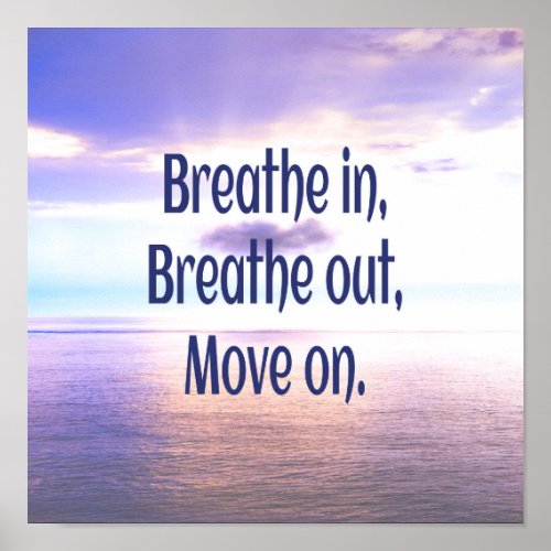 Breathe in Breathe out Move on Motivational Poster