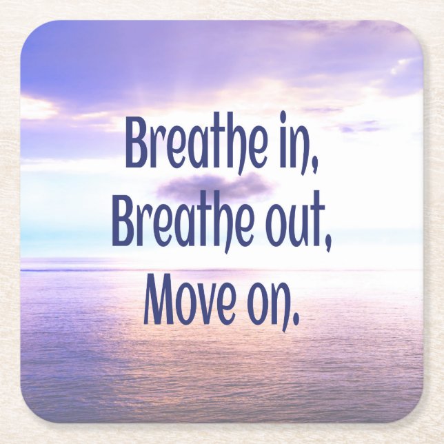 Breathe in, Breathe out, Move on, Motivational Square Paper Coaster (Front)