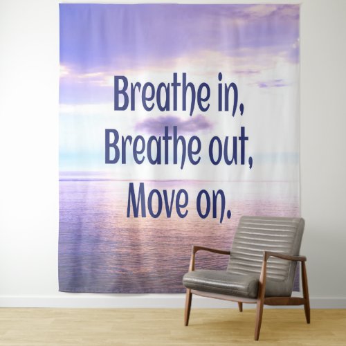 Breathe in Breathe out Move on Motivational Tapestry
