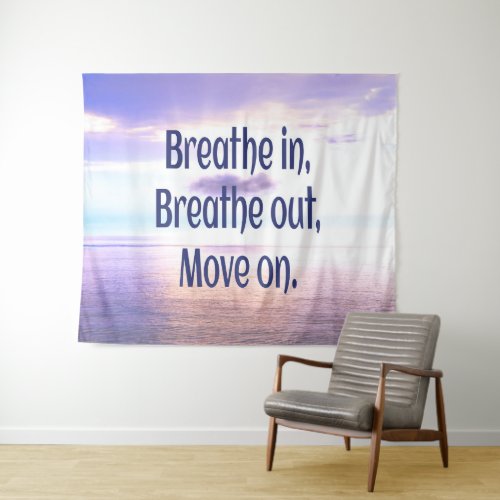 Breathe in Breathe out Move on Motivational Tapestry