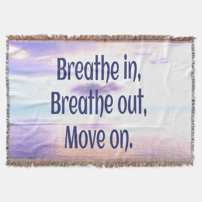 Breathe in, Breathe out, Move on, Motivational Throw Blanket (Front)