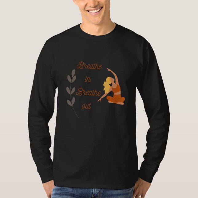 Breathe in Breathe Out Yoga Meditation  Idea T-Shirt (Front)