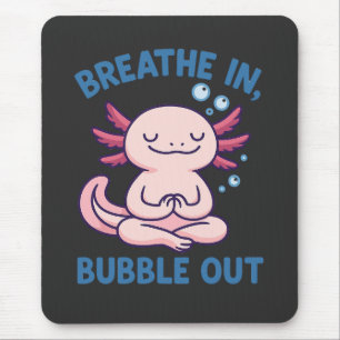 Breathe In Bubble Out Axolotl Yoga Mouse Pad