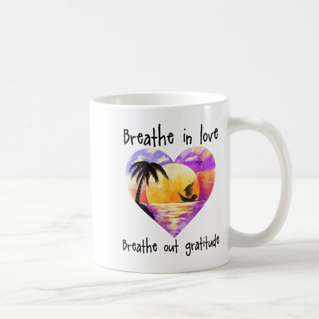 Breathe In Love Breathe Out Gratitude Sitive Motiv Coffee Mug (Right)