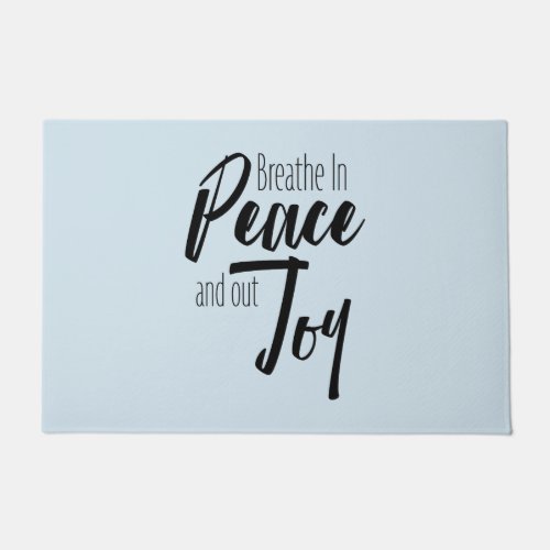 Breathe In Peace and Out Joy _ Door Mat