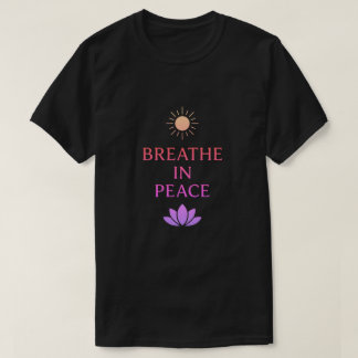 Breathe In Peace – Mindful Zen Minimalist Design T-Shirt