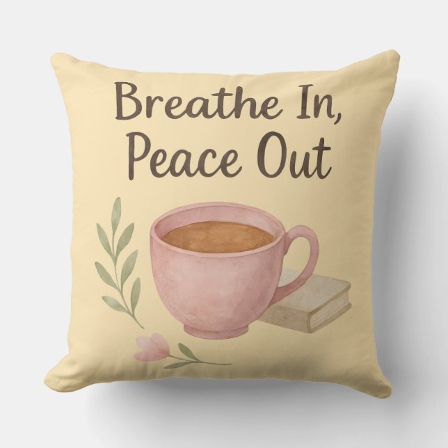 Breathe In, Peace Out  Throw Pillow (Front)