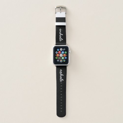 Breathe Inhale Exhale in Black and White Script Apple Watch Band