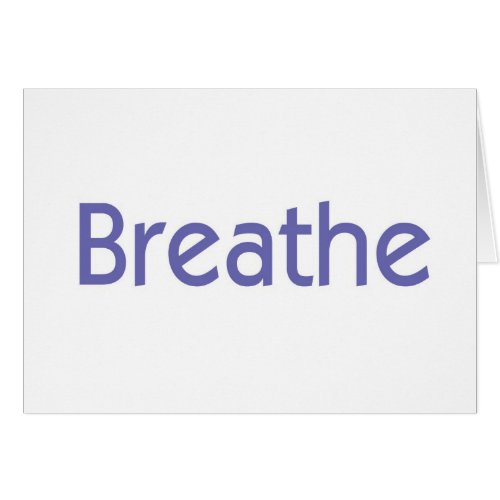 Breathe __ Its Going to Get Better Card