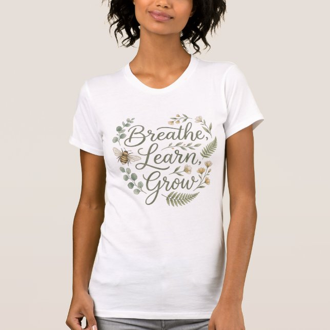 Breathe Learn Grow Botanical Bee Teachers T-Shirt (Front)