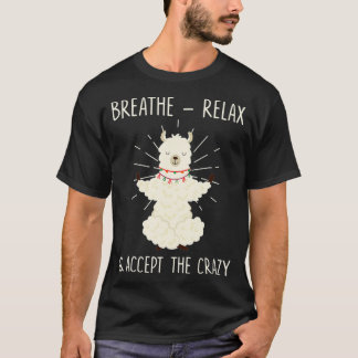 Breathe Rela and Accept The Crazy Llama Yoga T-Shirt