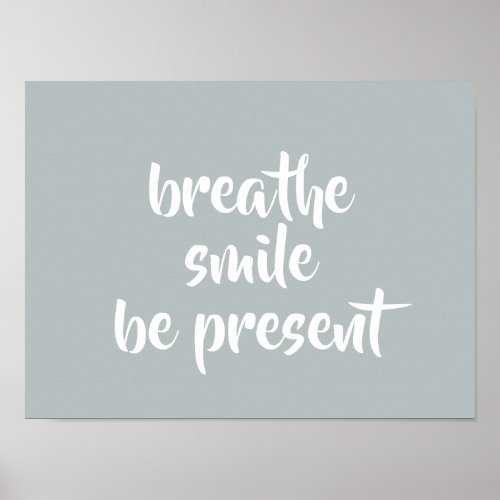 Breathe Smile Be Present Gray Affirmation Quote Poster