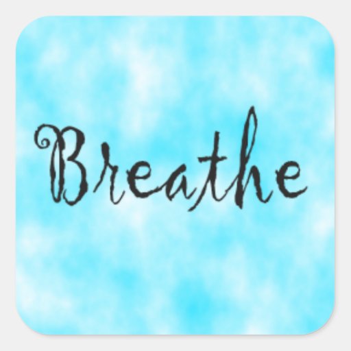 Breathe-square sticker | Zazzle