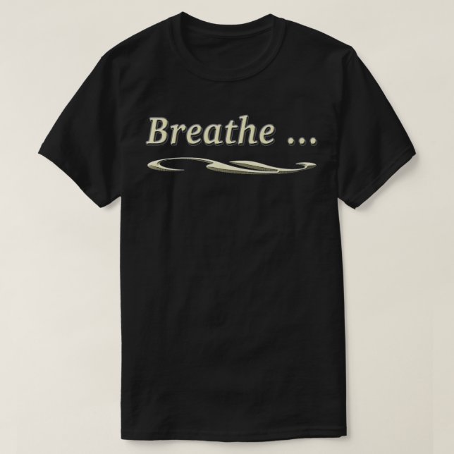 BREATHE  T-Shirt (Design Front)