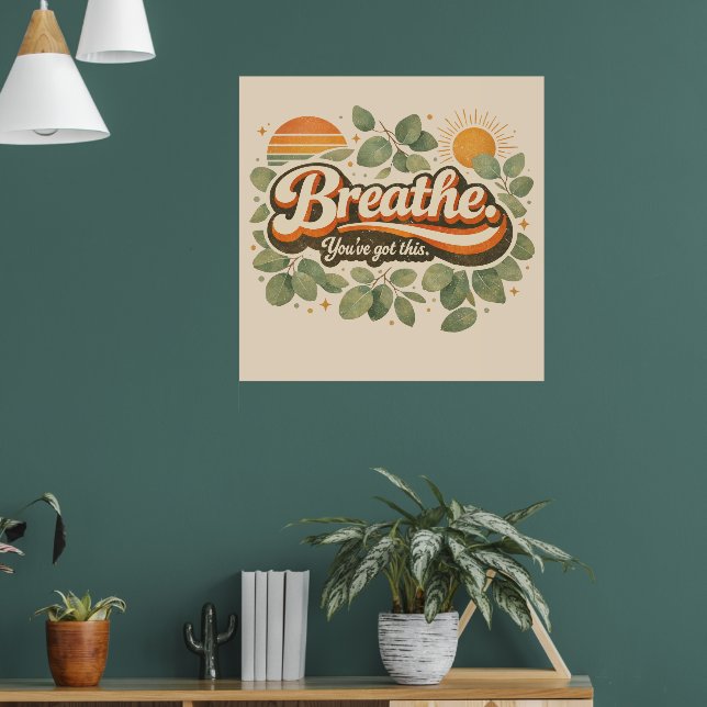 Breathe You’ve Got This Retro Nature Design Poster (Living Room 1)