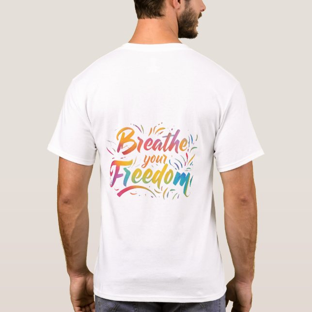 Breathe Your Freedom. T-Shirt (Back)