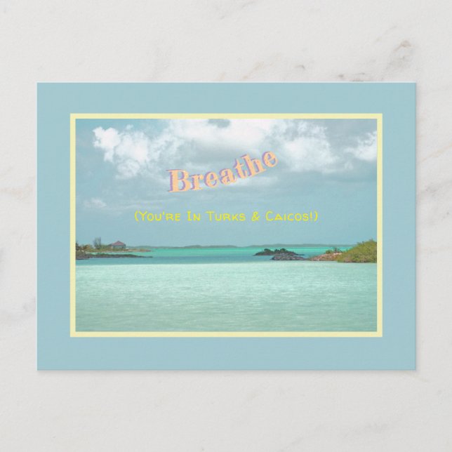 "Breathe, You're In Turks and Caicos" Postcard (Front)