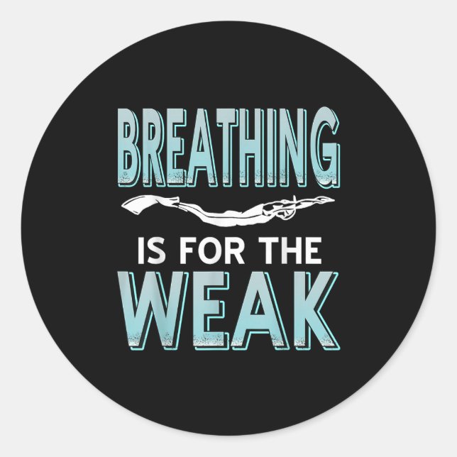 Breathing Is For The Weak Funny Finswimming Humor  Classic Round Sticker (Front)