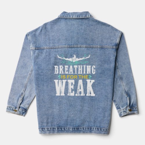 Breathing Is For The Weak Swim Team  For Men Women Denim Jacket