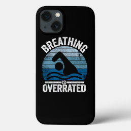 Breathing Is Overrated Funny Swimmer Gift Vintage iPhone 13 Case