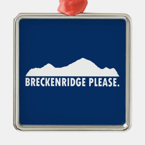 Breckenridge Please Metal Ornament