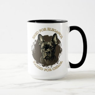 Bred for Elegance, Raised for Chaos French Bulldog Mug