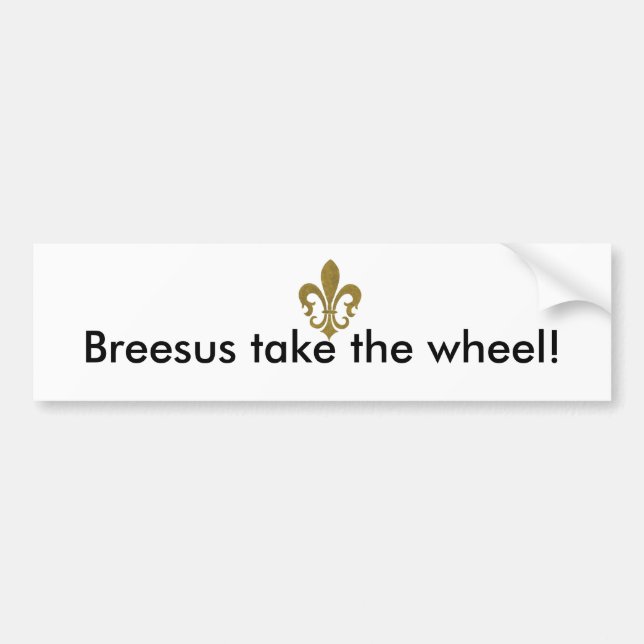 Breesus, take the wheel! bumper sticker (Front)