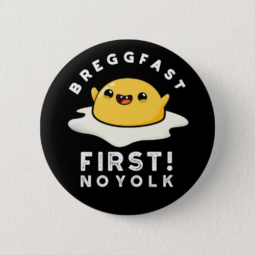 Breggfast First No Yolk Funny Egg Pun Dark BG Button