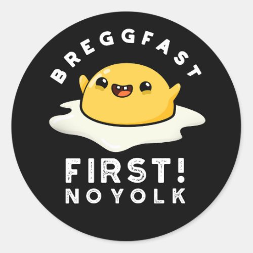 Breggfast First No Yolk Funny Egg Pun Dark BG Classic Round Sticker