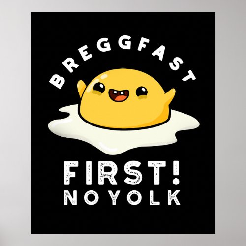 Breggfast First No Yolk Funny Egg Pun Dark BG Poster