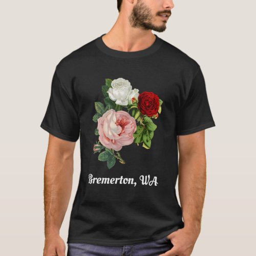Bremerton Washingtonian Blossom Rose Flower Floral T_Shirt