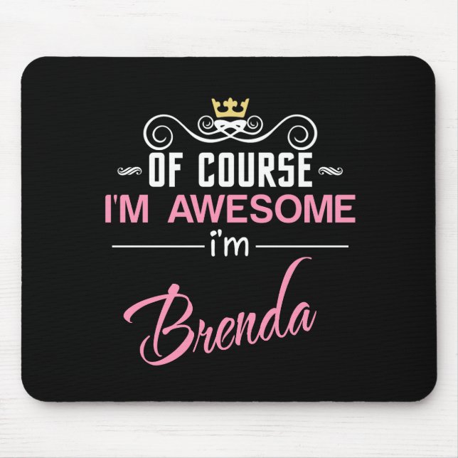 Brenda Of Course I'm Awesome Mouse Pad (Front)