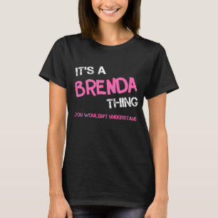 Brenda thing you wouldn't understand novelty T-Shirt