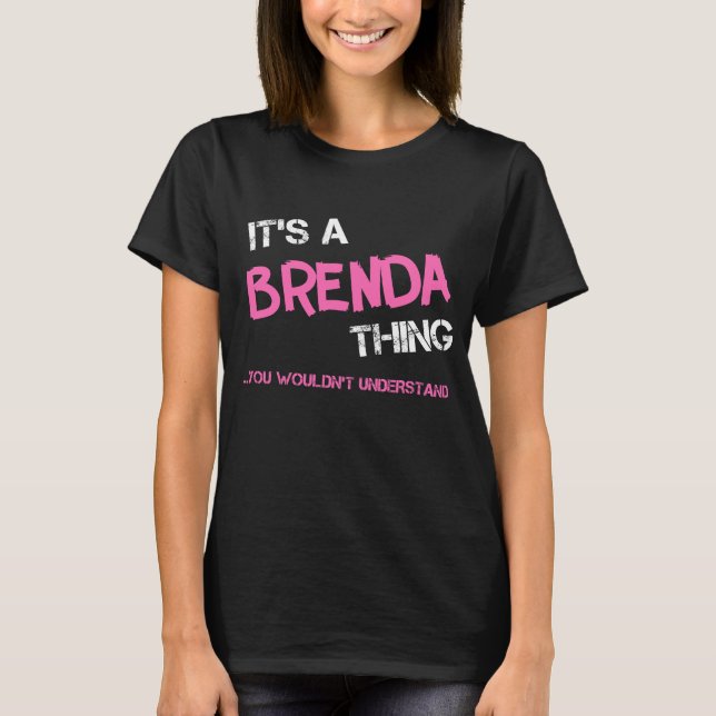 Brenda thing you wouldn't understand novelty T-Shirt (Front)