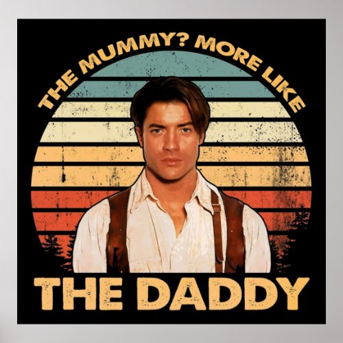 Brendan_Fraser _ The Mummy More Like the Daddy Poster