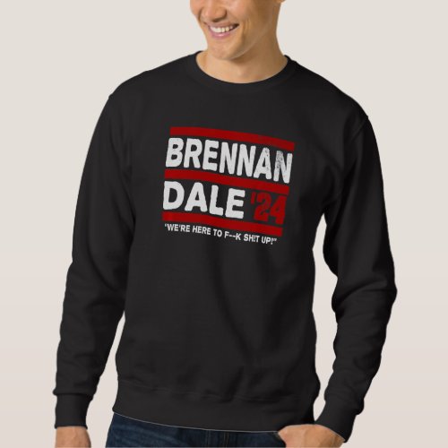 Brennan  Dale 2024 Election  Politics Sweatshirt