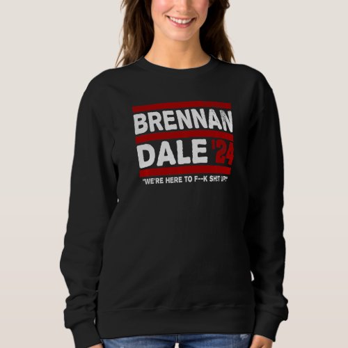 Brennan  Dale 2024 Election  Politics Sweatshirt