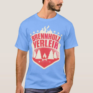 Brennholzverleih  Best Gift  T-Shirt