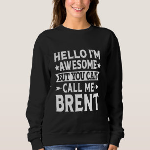 Brent Surname Call Me Brent Family Team Last Name Sweatshirt