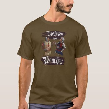 Bretheren Before Wenches T-shirt by Philtomato at Zazzle