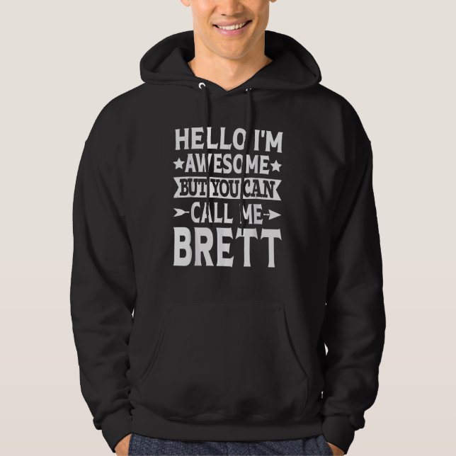 Brett - Hello I'm Awesome Call Me Brett First Name Hoodie (Front)