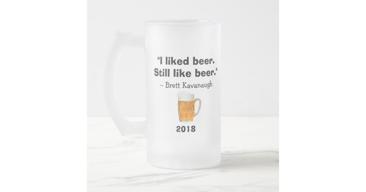 https://rlv.zcache.com/brett_kavanaugh_supreme_court_i_liked_beer_frosted_glass_beer_mug-rf956317ff057461c91793c9a05623104_x76is_8byvr_630.jpg?view_padding=%5B285%2C0%2C285%2C0%5D