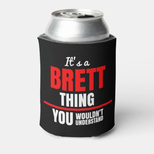 Brett thing you wouldnt understand can cooler