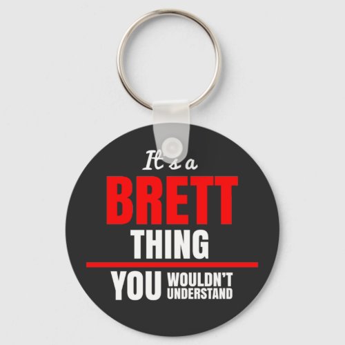 Brett thing you wouldnt understand keychain