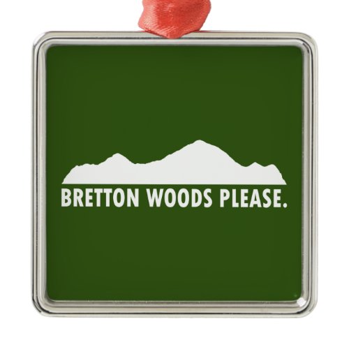 Bretton Woods Please Metal Ornament