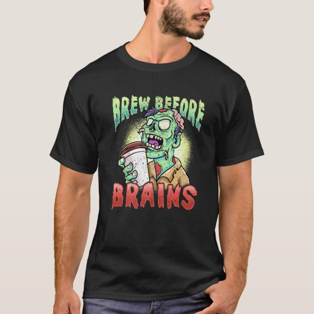 Brew Before Brains Funny Zombie Coffee Humor Premi T-Shirt (Front)