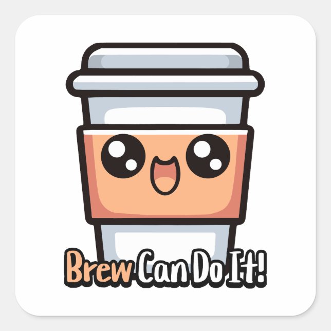 Brew Can Do It! Cute Coffee Pun Square Sticker (Front)